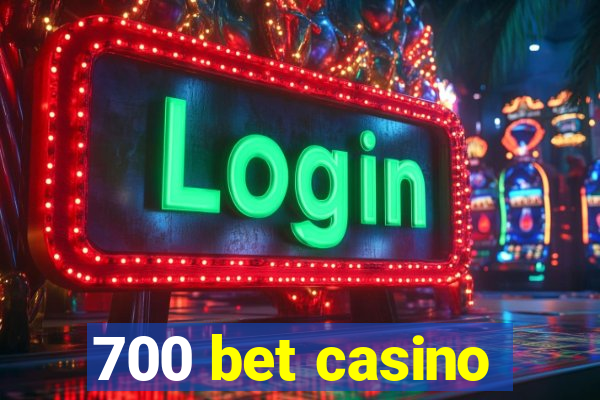 700 bet casino